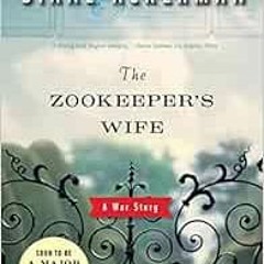 Access KINDLE PDF EBOOK EPUB The Zookeeper's Wife: A War Story by Diane Ackerman 🗃️