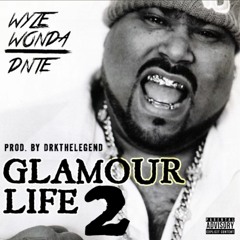 DNTE & Wyze Wonda - Glamour Life 2 (Prod. DrkTheLegend)