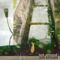 Not Around