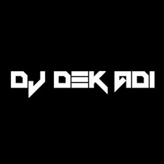 DJ WALAU HABIS TERANG X KEMBALILAH PADAKU - DJ DEK ADI BUKIT