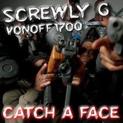 Screwly G x VonOff1700 - Catch A Face
