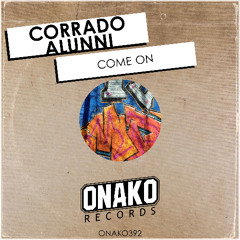 Corrado Alunni - Come On (Radio Edit) [ONAKO392]