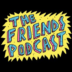 The Friends Podcast Intro
