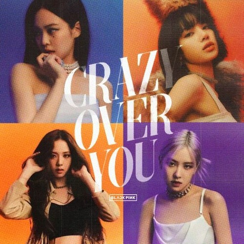 BLACKPINK - Crazy Over You ft. (G)I-DLE