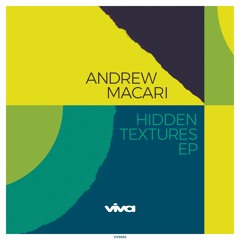 Andrew Macari - Hidden Textures EP (Viva Recordings)