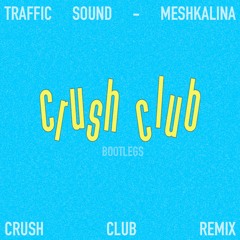 Traffic Sound - Meshkalina (Crush Club Remix)