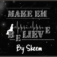 MAKE EM BELIEVE