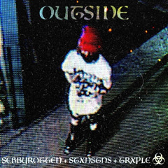 OUTSIDE (PROD. STXNSTNS x TRXPLE)