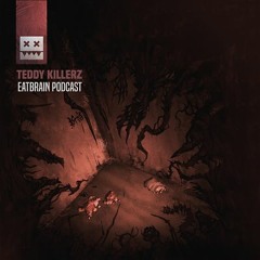 EATBRAIN Podcast 104 by Teddy Killerz
