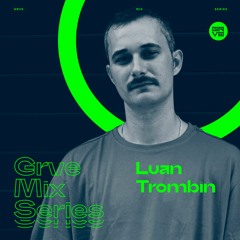 GRVE Mix Series 075: Luan Trombin