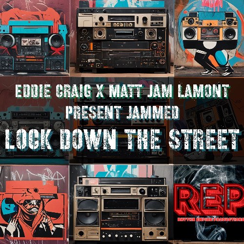Eddie Craig & Matt Jam Lamont present JAMMED - Lock Down The Street