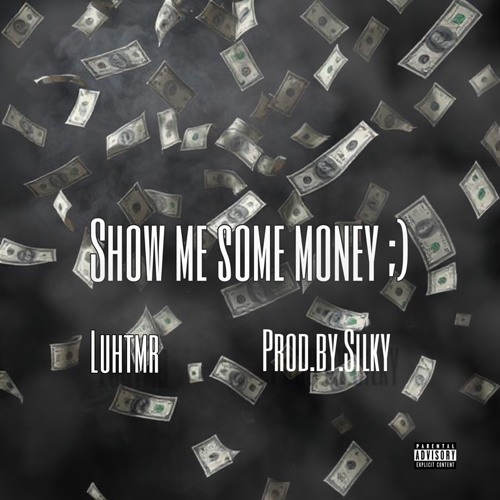 show me some money ;) (prod.by.silky)