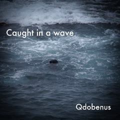 Caught in a wave