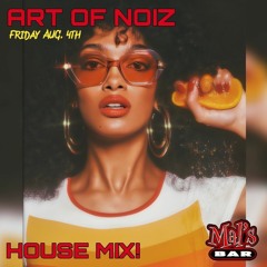 ART OF NOIZ - HOUSE MIX! - POP MUZIK! AUG. 4TH @ MAL'S BAR