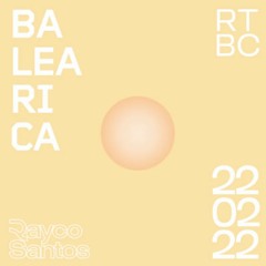 Rayco Santos @ RTBC meets BALEARICA RADIO (22.02.2022)