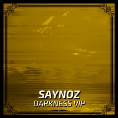 Saynoz - Darkness VIP