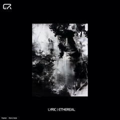 Lyric - Ethereal [CR001] | Free DL