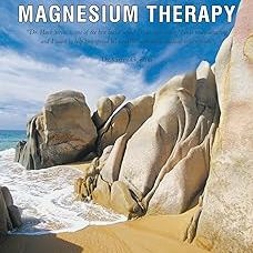 @$ Transdermal Magnesium Therapy: A New Modality for the Maintenance of Health BY: Dr. Mark Sir
