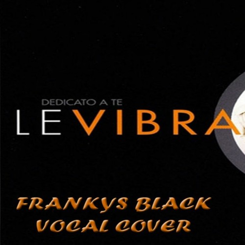 Le Vibrazioni - Dedicato a te Vocal Cover