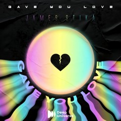 James Stikå - Gave You Love