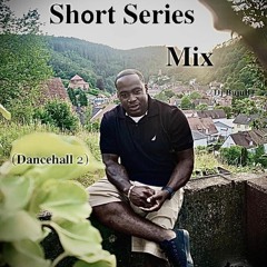 SHORT SERIES MIX (DANCEHALL 2)