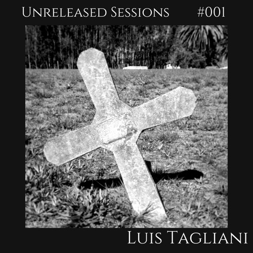 Unreleased Sessions #001 by Luis Tagliani