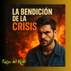 La Bendicion de la Crisis