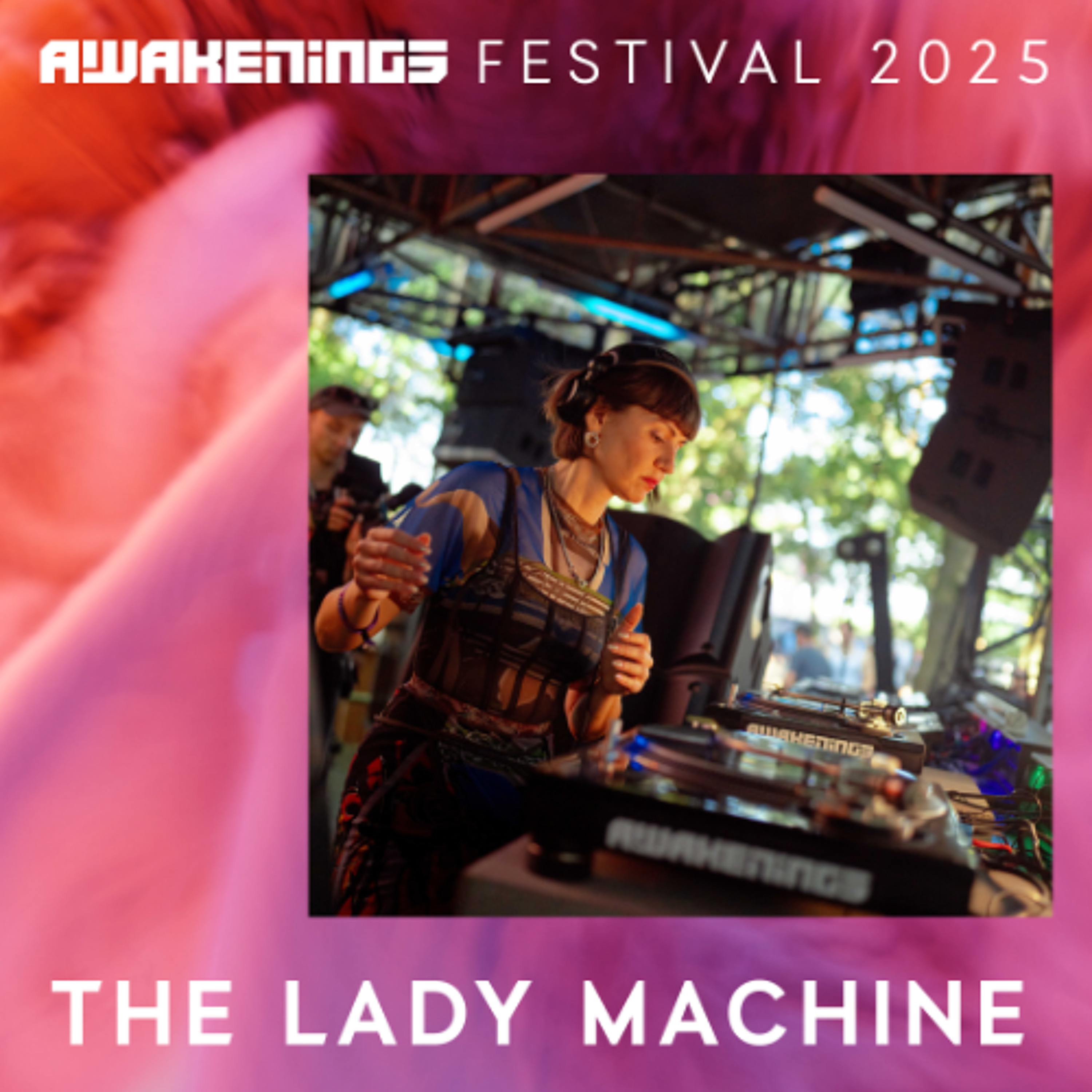 The Lady Machine - Awakenings Festival 2025 episode artwork