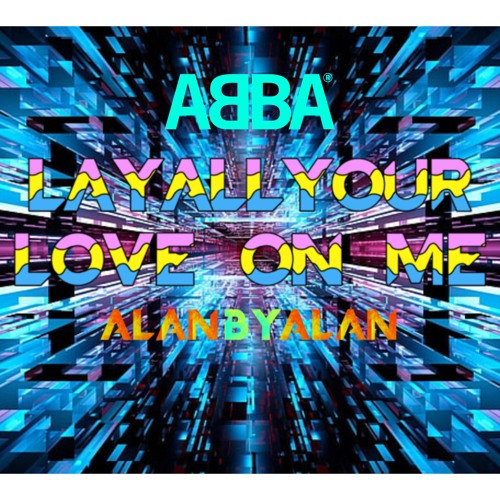 Lay All Your Love On Me - Alan By Alan Instrumental Version