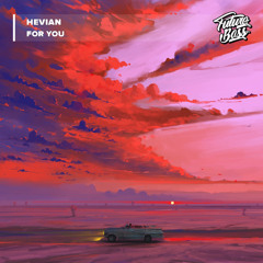 Hevian - For You [Future Bass Release]