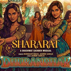 Shararat | Dhurandhar | Ranveer, Aditya Dhar, Shashwat, Jasmine, Madhubanti, Ayesha, Krystle