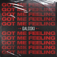 Galoski - Got Me Feeling