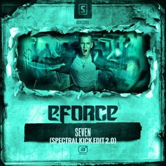 E - Force - Seven (Spectral Kick Edit 2.0)