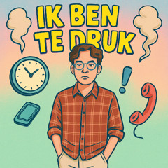 Ik Ben Te Druk