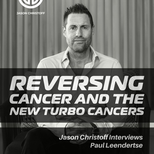 Stream Jason Interviews Paul Leendertse - Reversing Cancer and The New ...