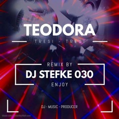 TEODORA - TRESI TRESI (DJSTEFKE REGGE REMIX 2020)