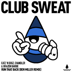 Catz ’n Dogz, Chandler, Brazen Barbie - Run That Back (Ben Miller Remix)