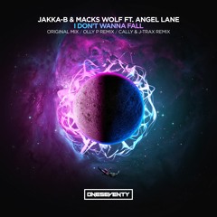 Jakka-B & Macks Wolf Ft. Angel Lane  - I Don't Wanna Fall [Remix EP]