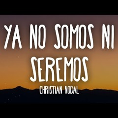 Christian Nodal - Ya No Somos Ni Seremos
