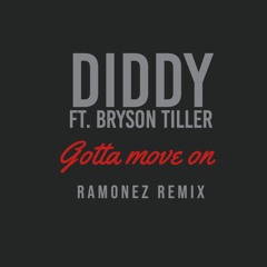 Diddy - Gotta Move On (ft. Bryson Tiller) Ramonez Remix (FREE DOWNLOAD)