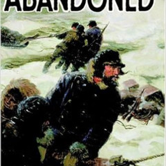 VIEW PDF 💘 Abandoned: The Story of the Greely Arctic Expedition 1881-1884 by Alden T