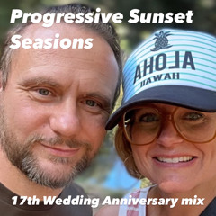 Progressive Sunset Sessions - 17th wedding Anniversary Mix