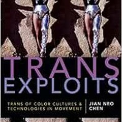 [READ] PDF EBOOK EPUB KINDLE Trans Exploits: Trans of Color Cultures and Technologies