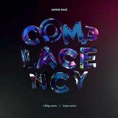 Soma Soul - Complacency feat. Ed Begley (Colyn Remix)