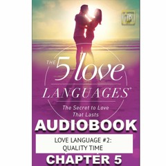 THE 5 LOVE LANGUAGES CHAPTER 5 love language #2 quality time