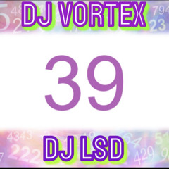 DJ VORTEX DJ LSD VOL.39