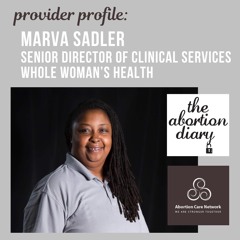 Abortion Diary Entry 169: Marva Sadler, Senior Director of Clinical Services, Whole Woman’s Health