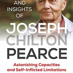 [Get] KINDLE 📝 The Life and Insights of Joseph Chilton Pearce: Astonishing Capacitie