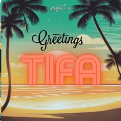 Tifa - Greetings (Raw)