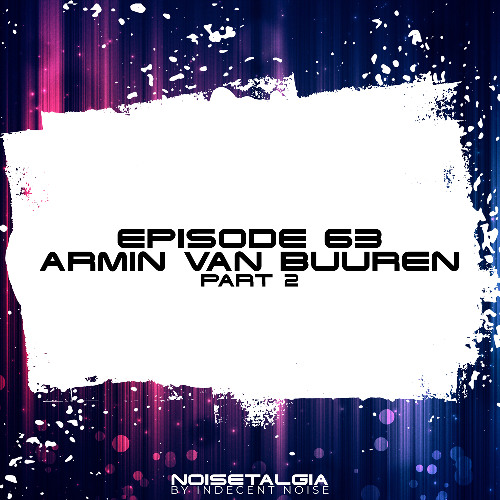 Noisetalgia Podcast 063: Armin van Buuren (Part 2)